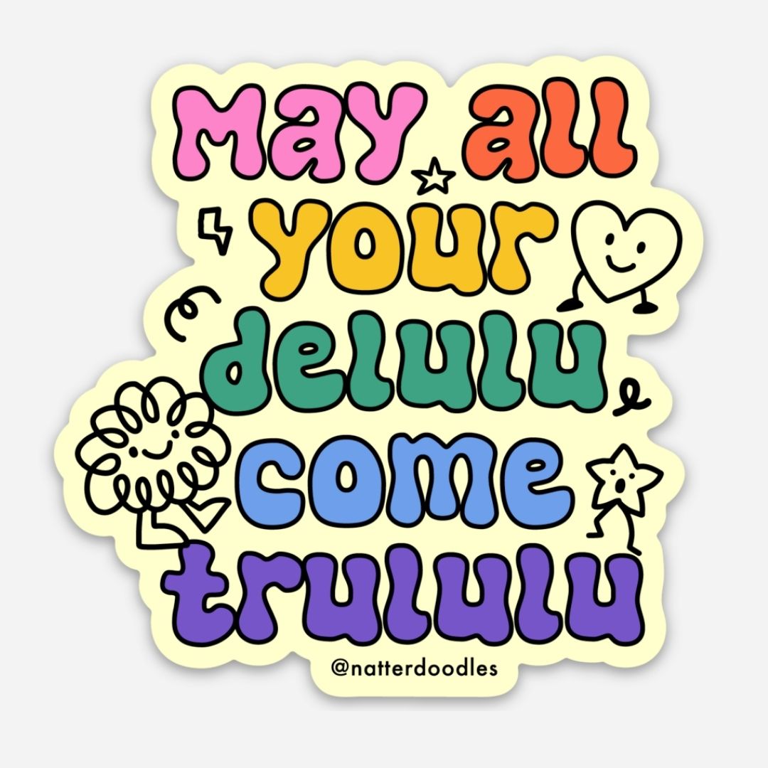 May All Your Delulu Come Trululu Sticker