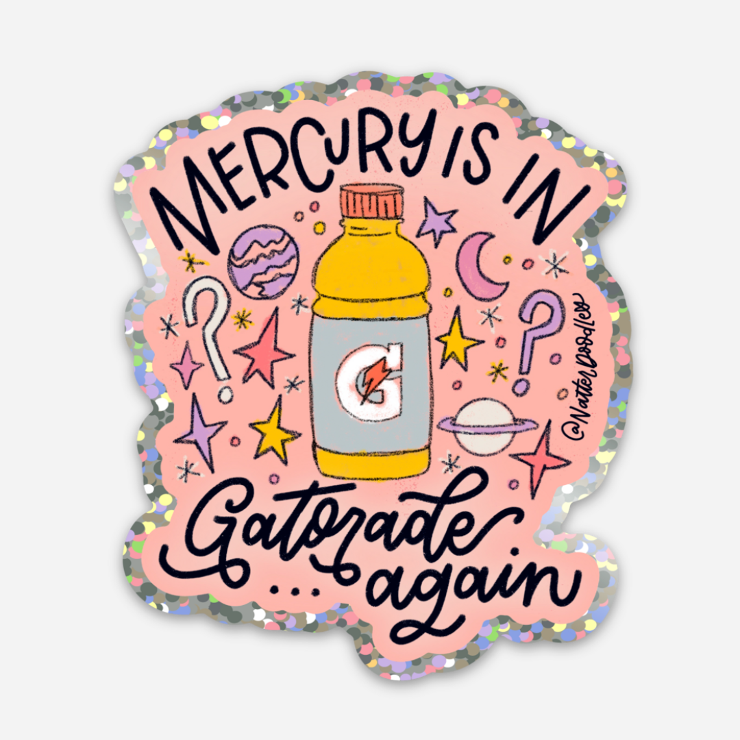 Mercury Is In Gatorade Again Sticker