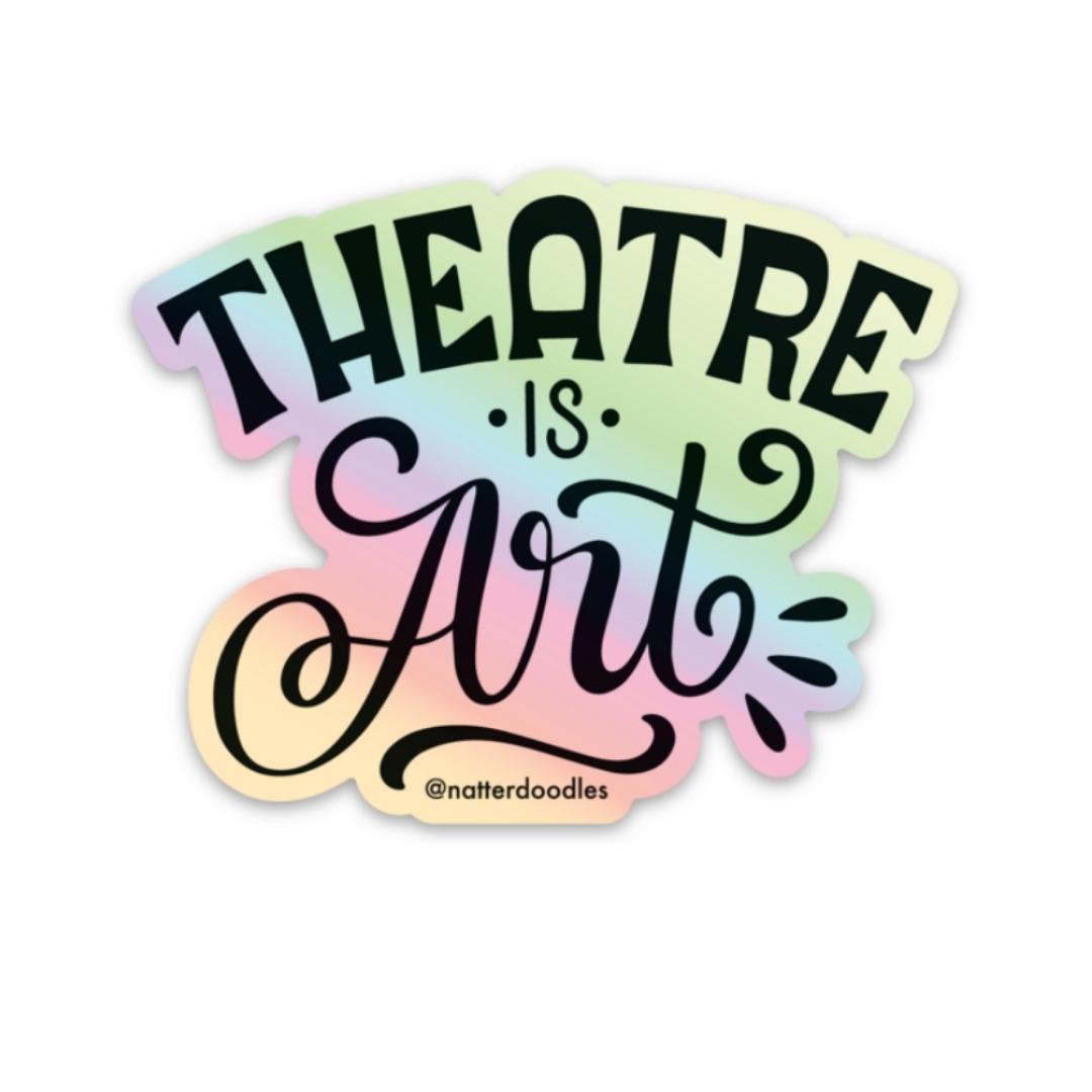 Theatre Is Art Sticker