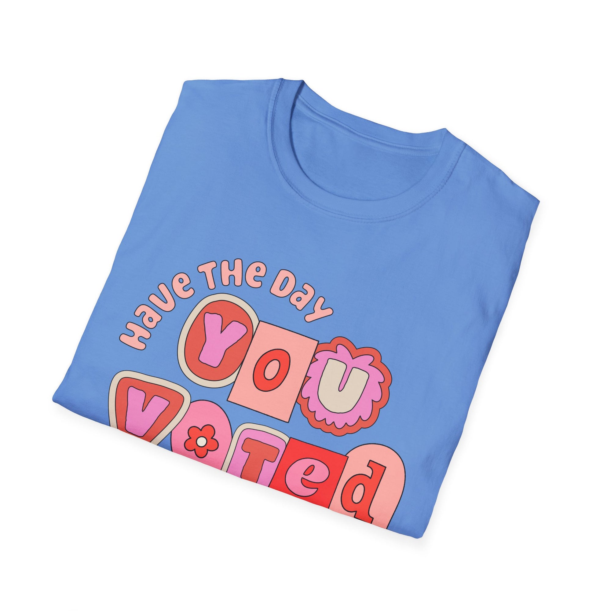 Have the Day You Voted for Tee