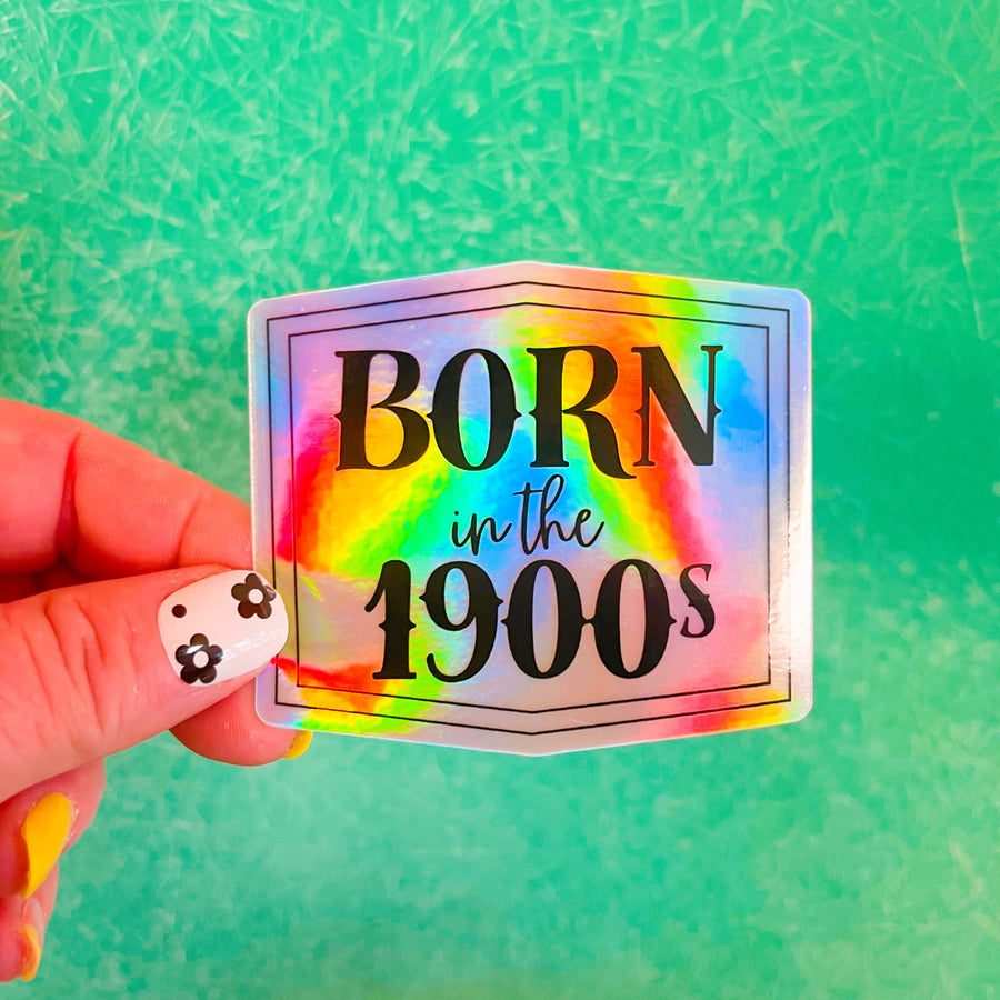 Born in the 1900s Holographic Vinyl Sticker — Retro Nostalgia Gift for Millennials & Gen Z