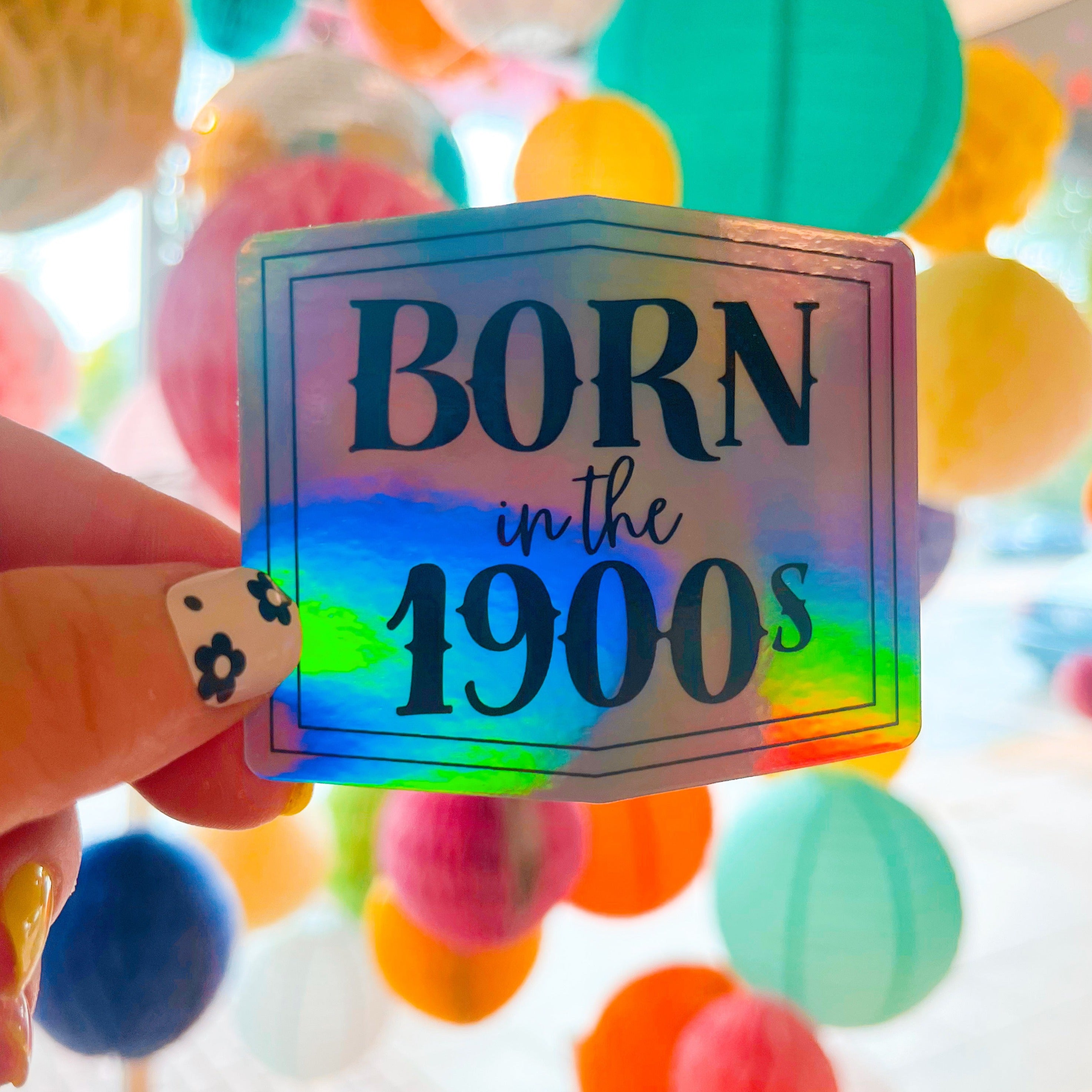 Born in the 1900s Sticker