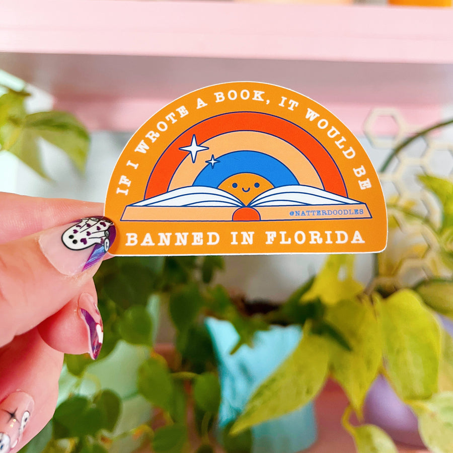 If I Wrote a Book It Would be Banned in Florida Waterproof Sticker