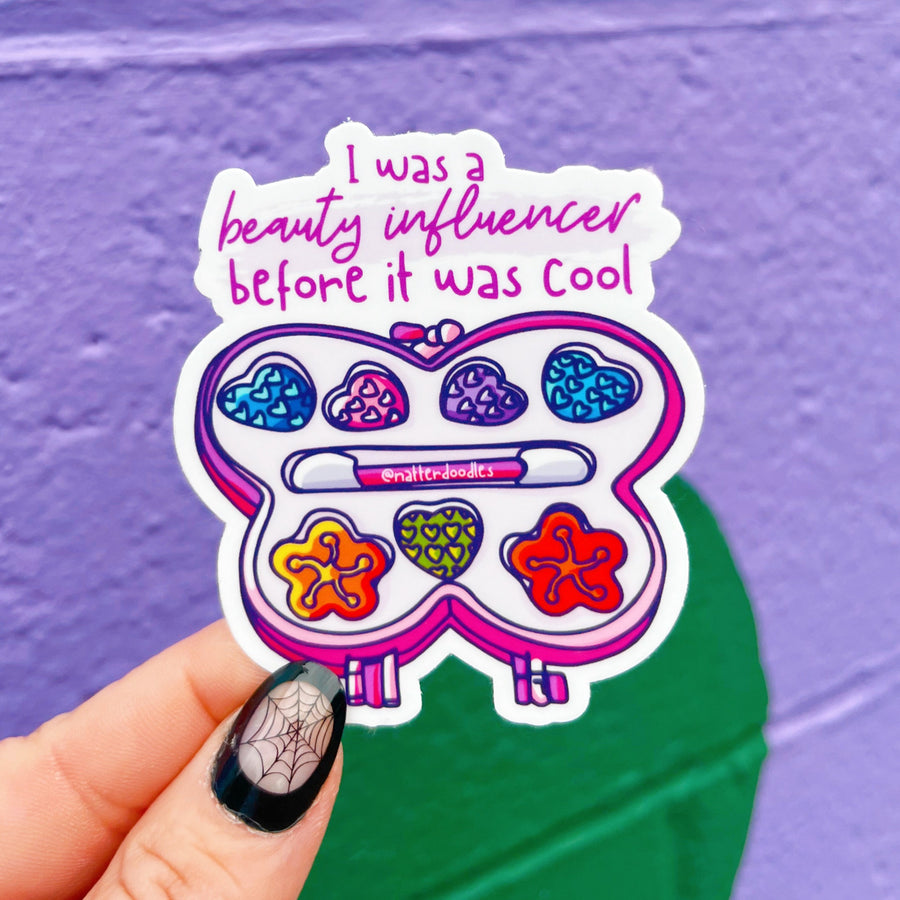 I Was a Beauty Influencer Before it Was Cool Waterproof Sticker