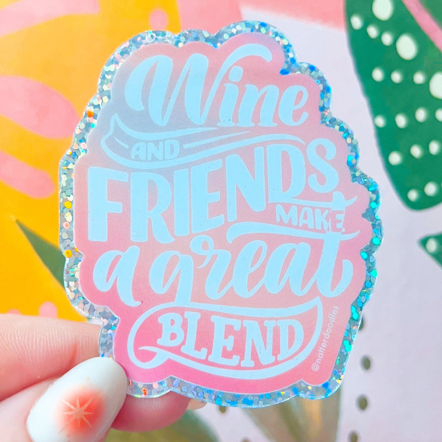 Wine & Friends Make a Great Blend Sticker