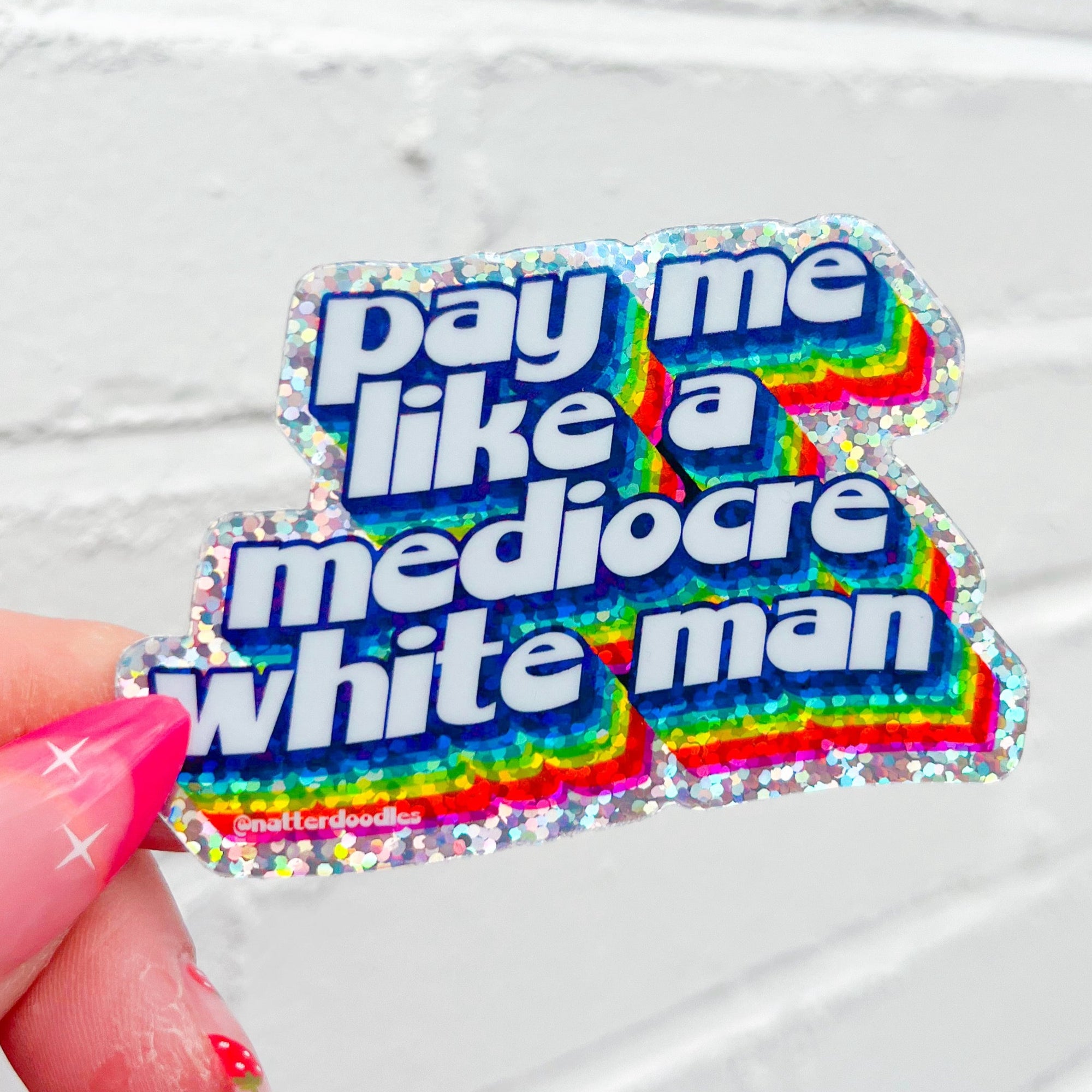 Pay Me Like a Mediocre White Man Sticker