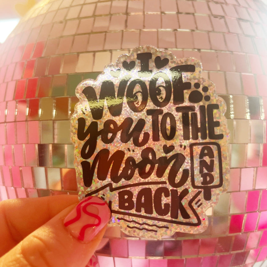 I Woof You to the Moon & Back Glitter Sticker