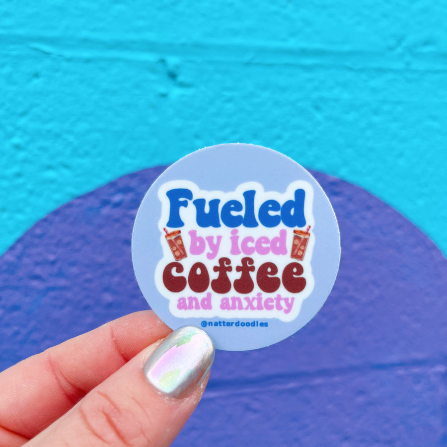 Fueled by Iced Coffee & Anxiety Sticker