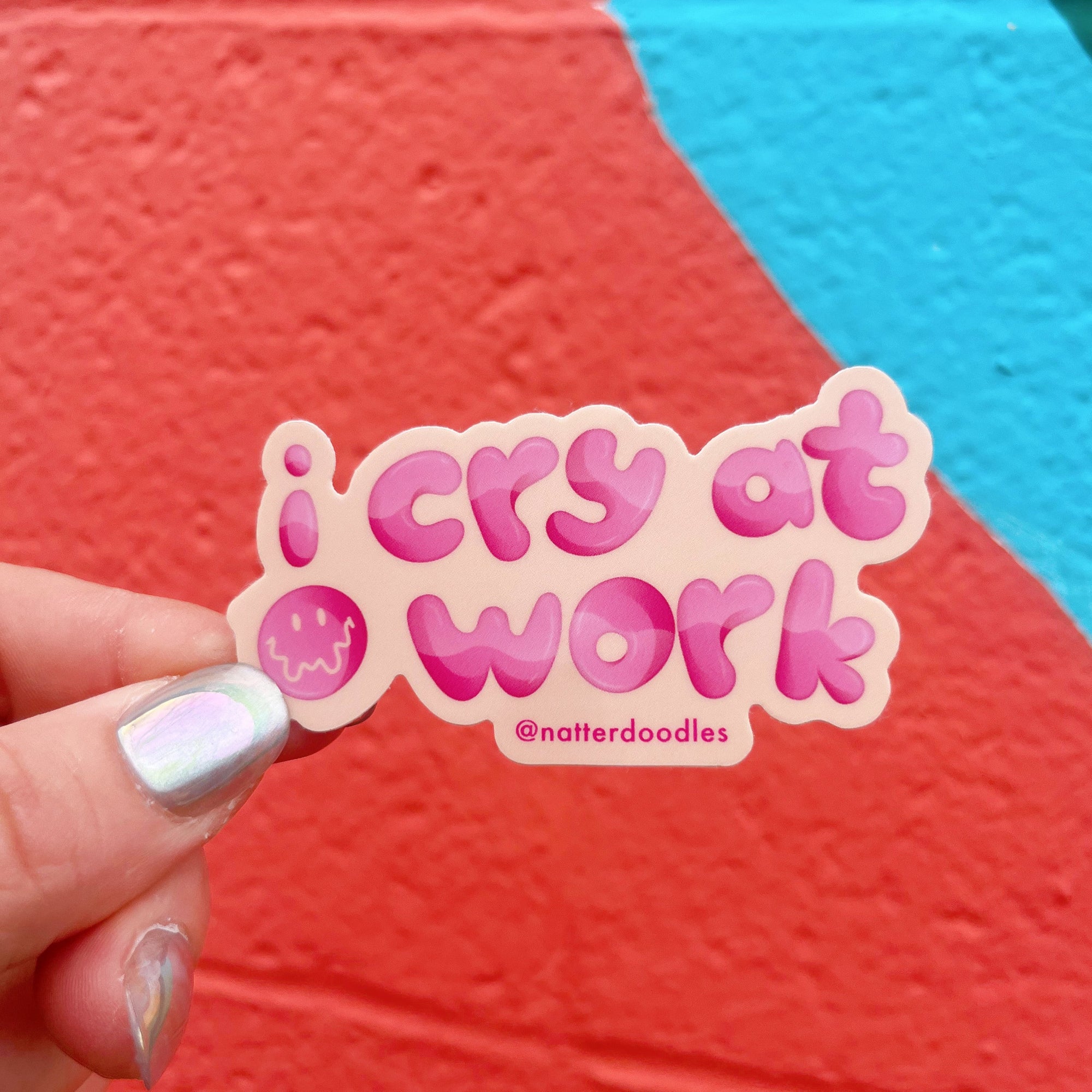 I Cry at Work Sticker