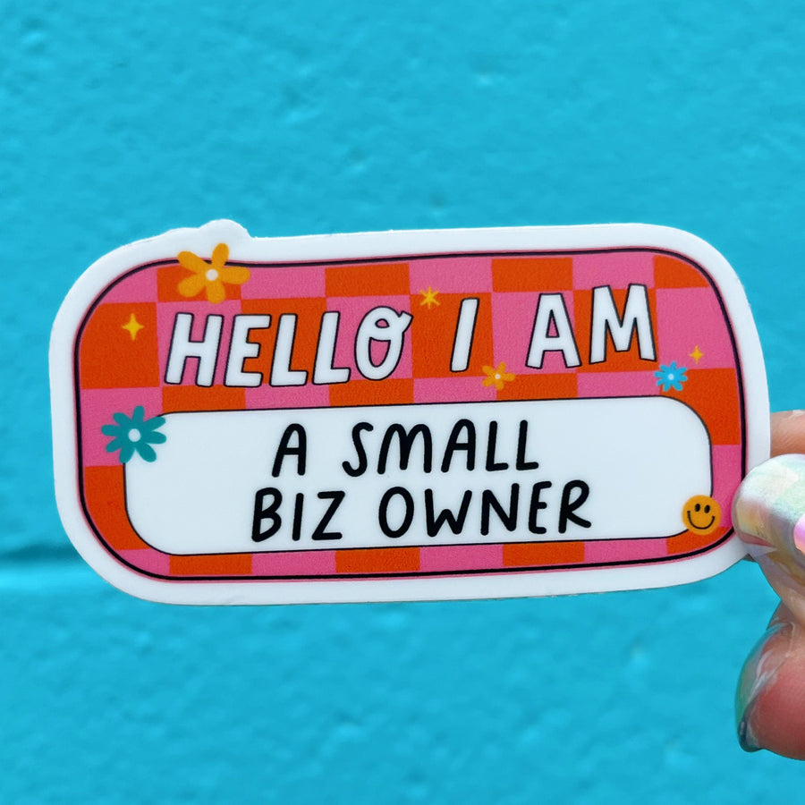 Hello I Am a Small Biz Owner Sticker