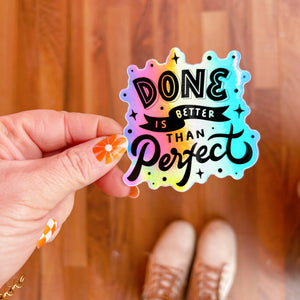 Done is Better Than Perfect Holographic Sticker