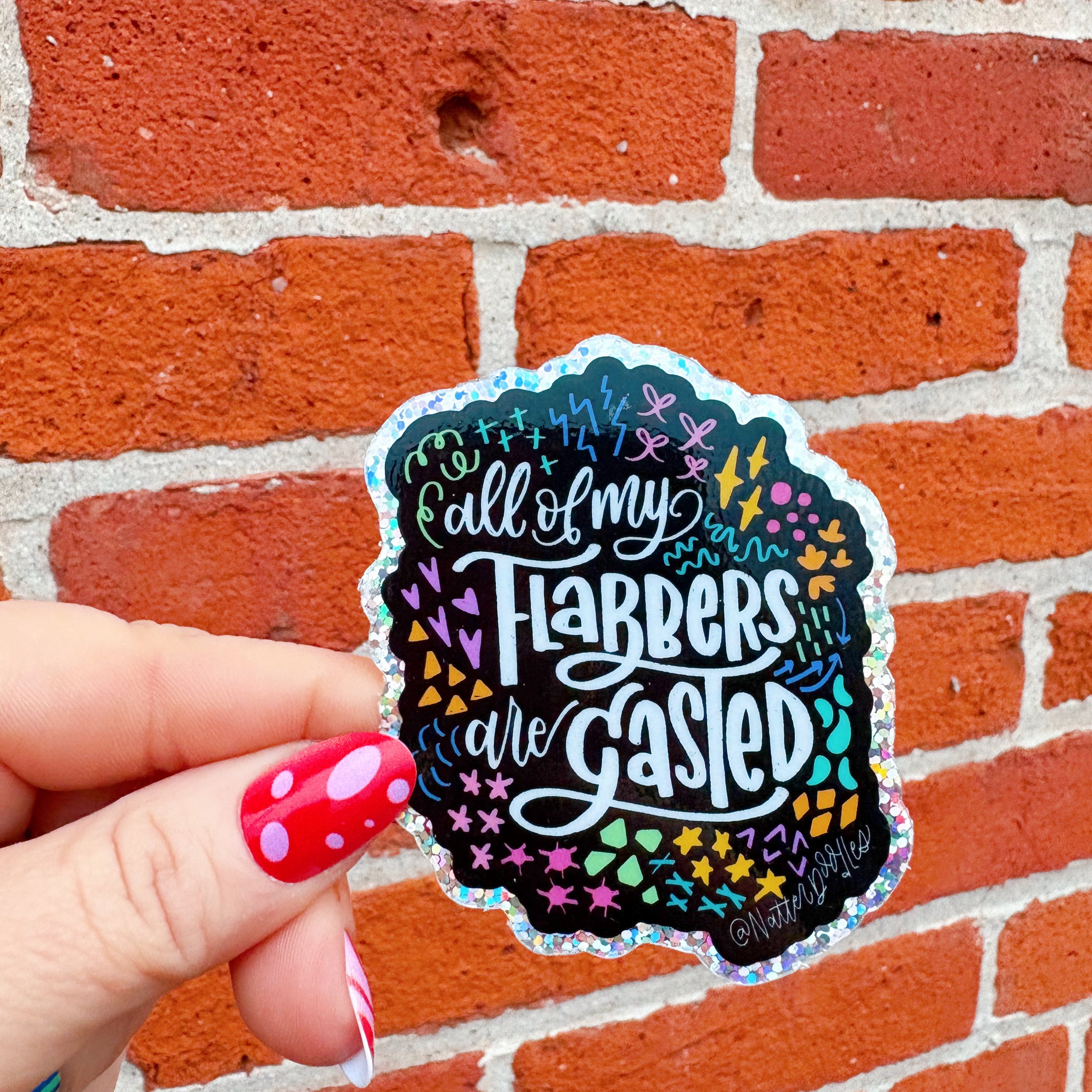 All My Flabbers Are Gasted Sticker