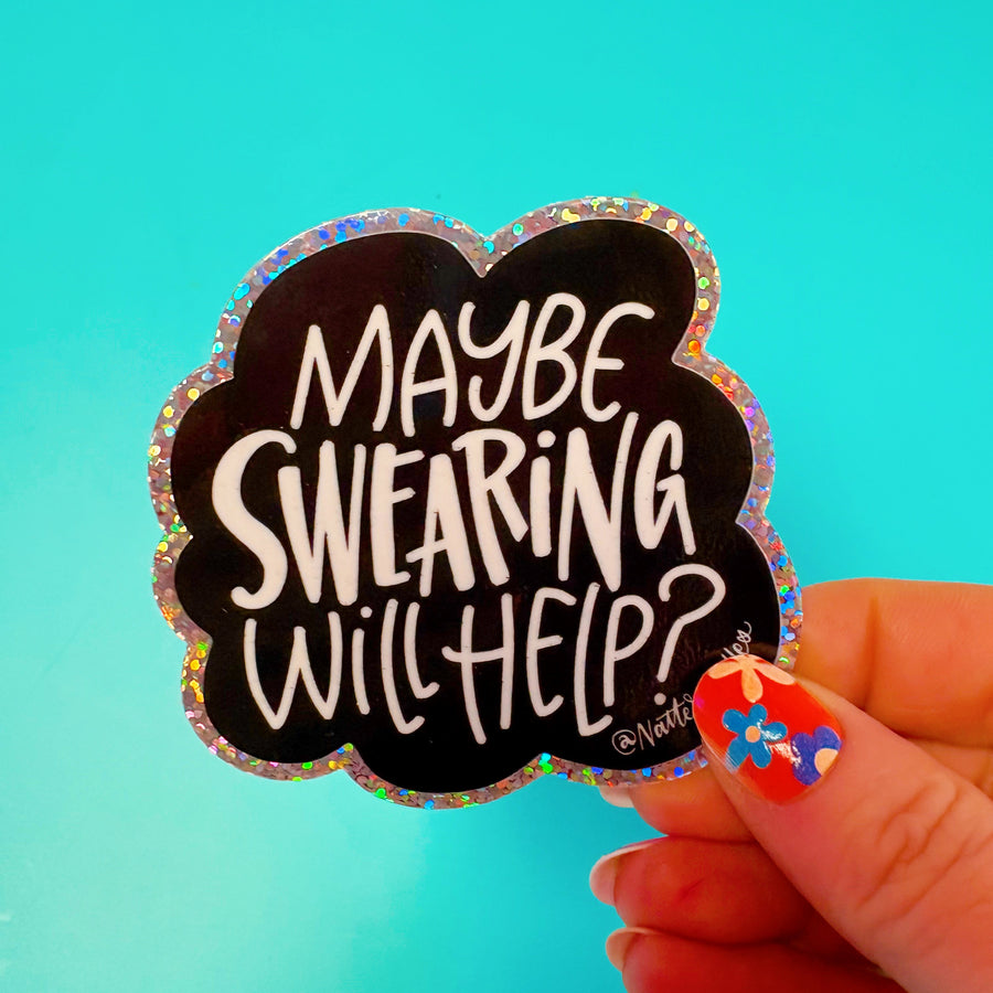 Maybe Swearing Will Help Sticker – Glitter Waterproof Vinyl 3x3 Funny Sass Stress Relief
