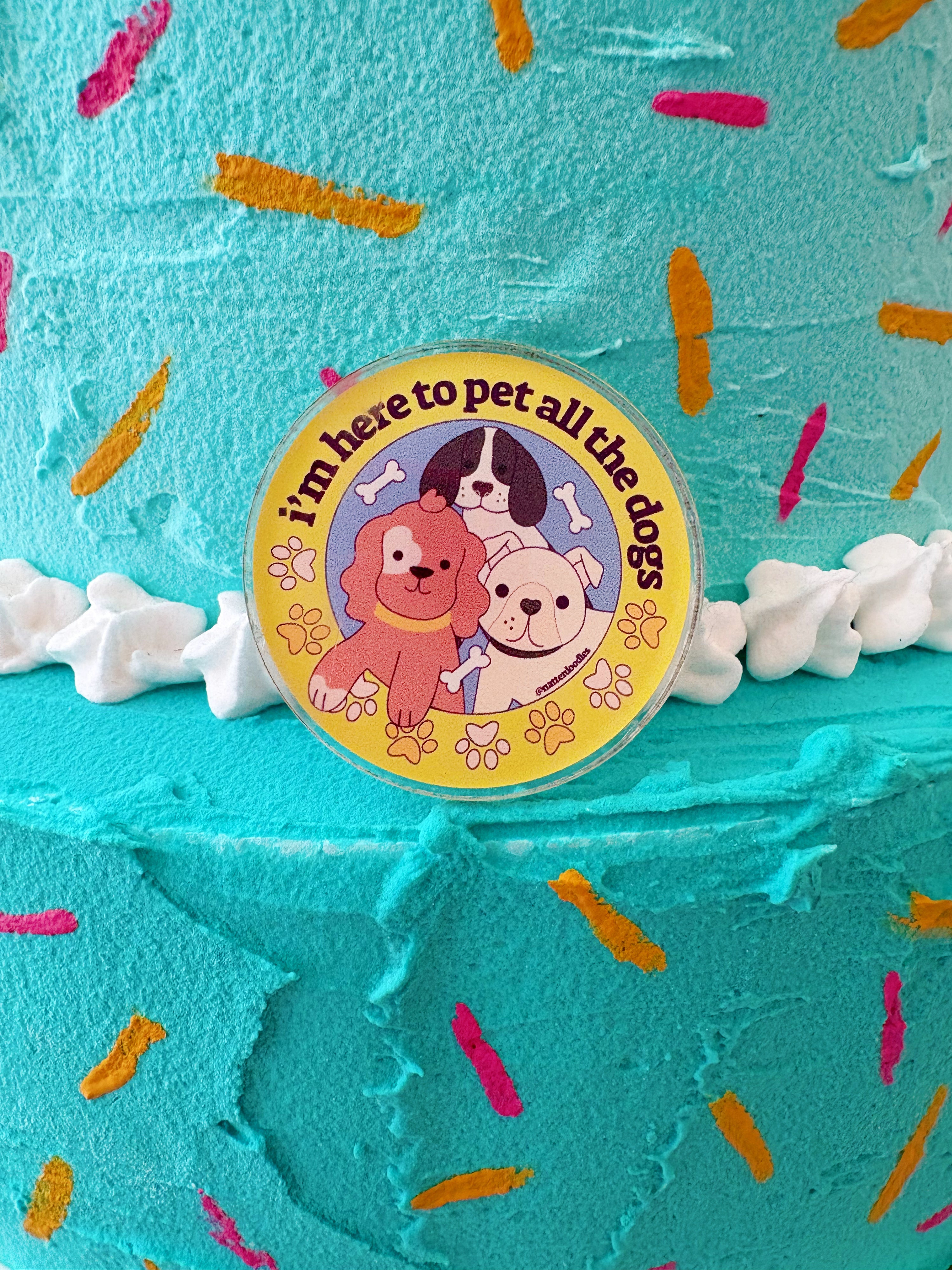 I'm Here to Pet All the Dogs Pin