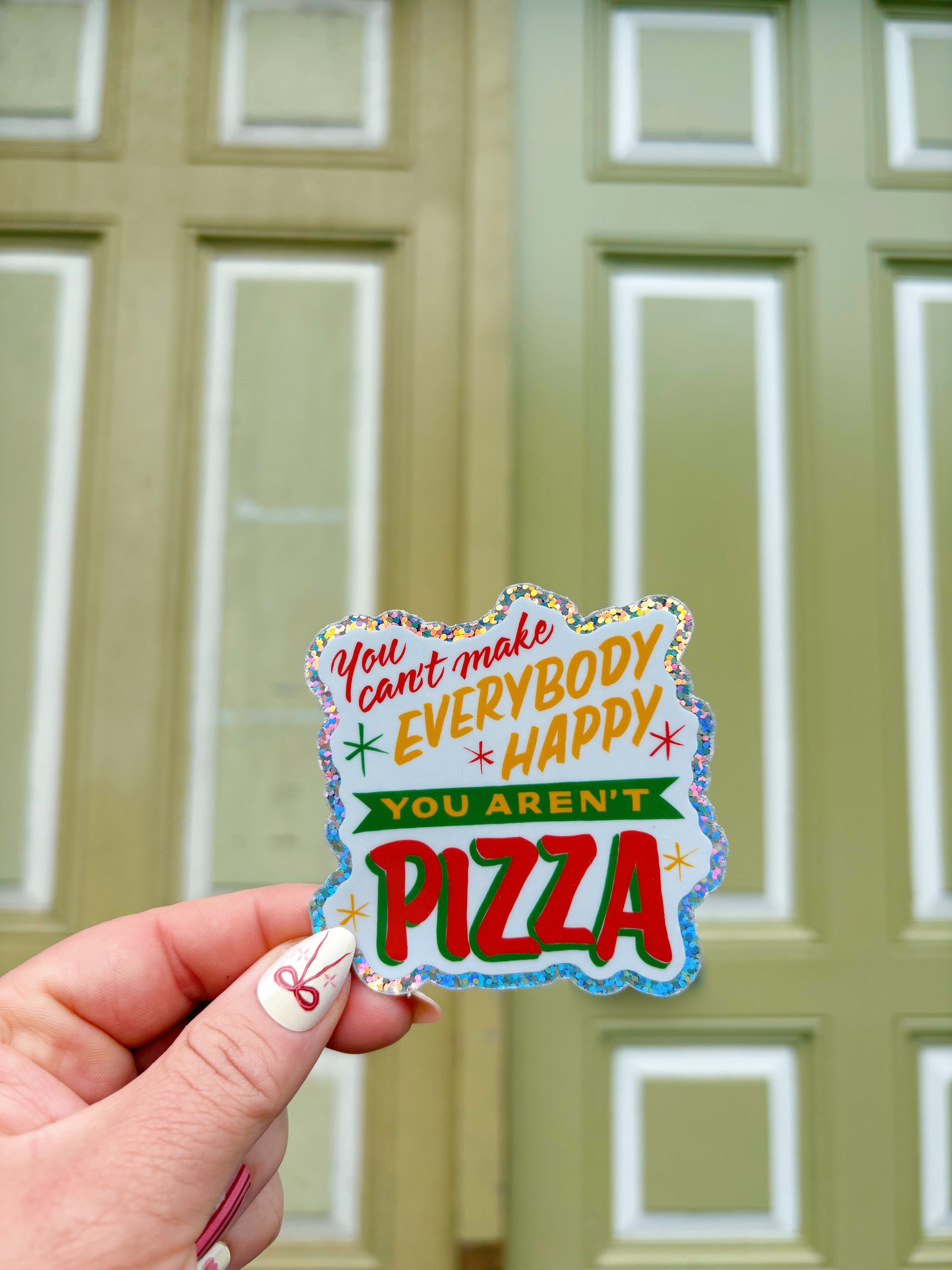 You Can’t Make Everybody Happy, You Aren’t Pizza Sticker
