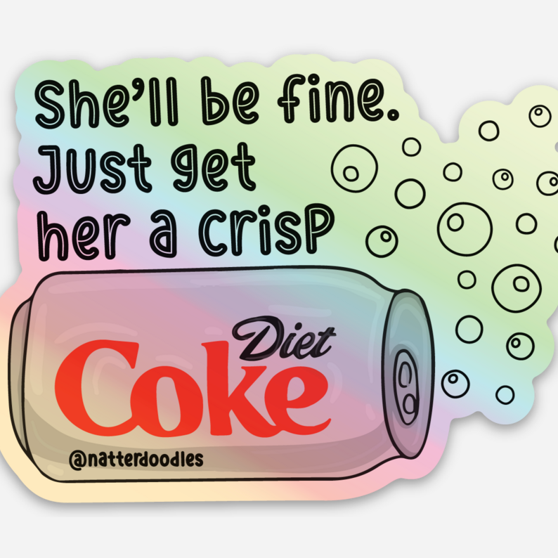She’ll Be Fine Just Get Her a Crisp Diet Coke Sticker