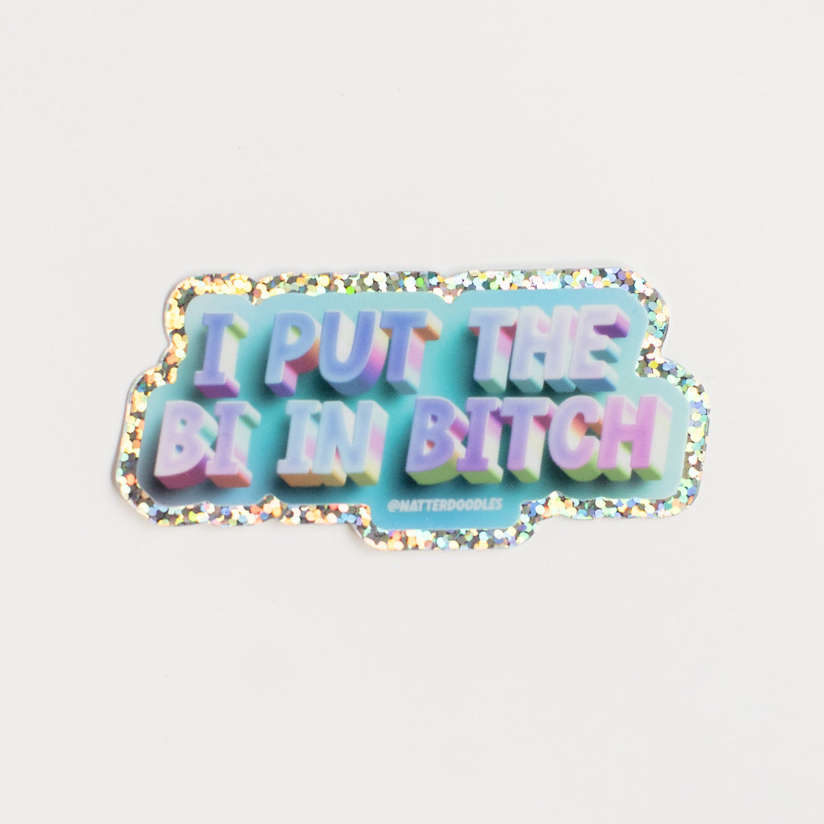 I Put the Bi in Bitch Sticker
