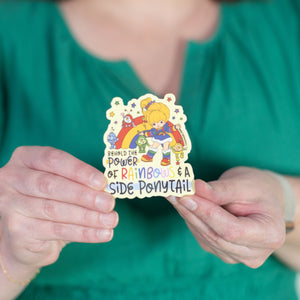 Behold the Power of Rainbows + a Side Ponytail Rainbow Brite Sticker