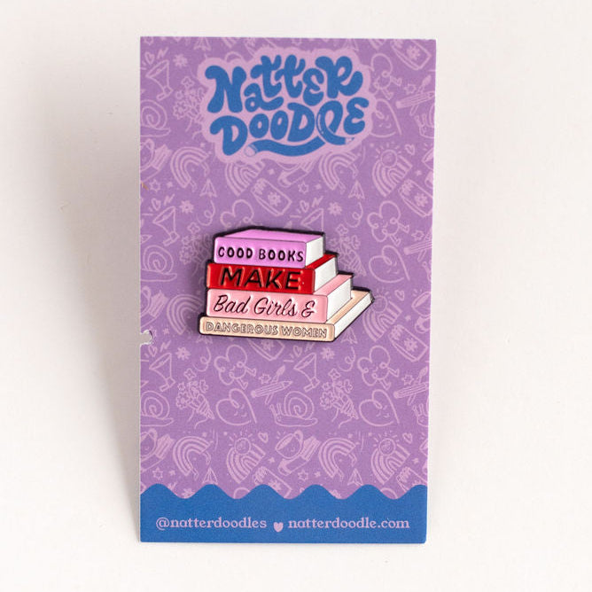 Good Books Make Bad Girls & Dangerous Women Enamel Pin