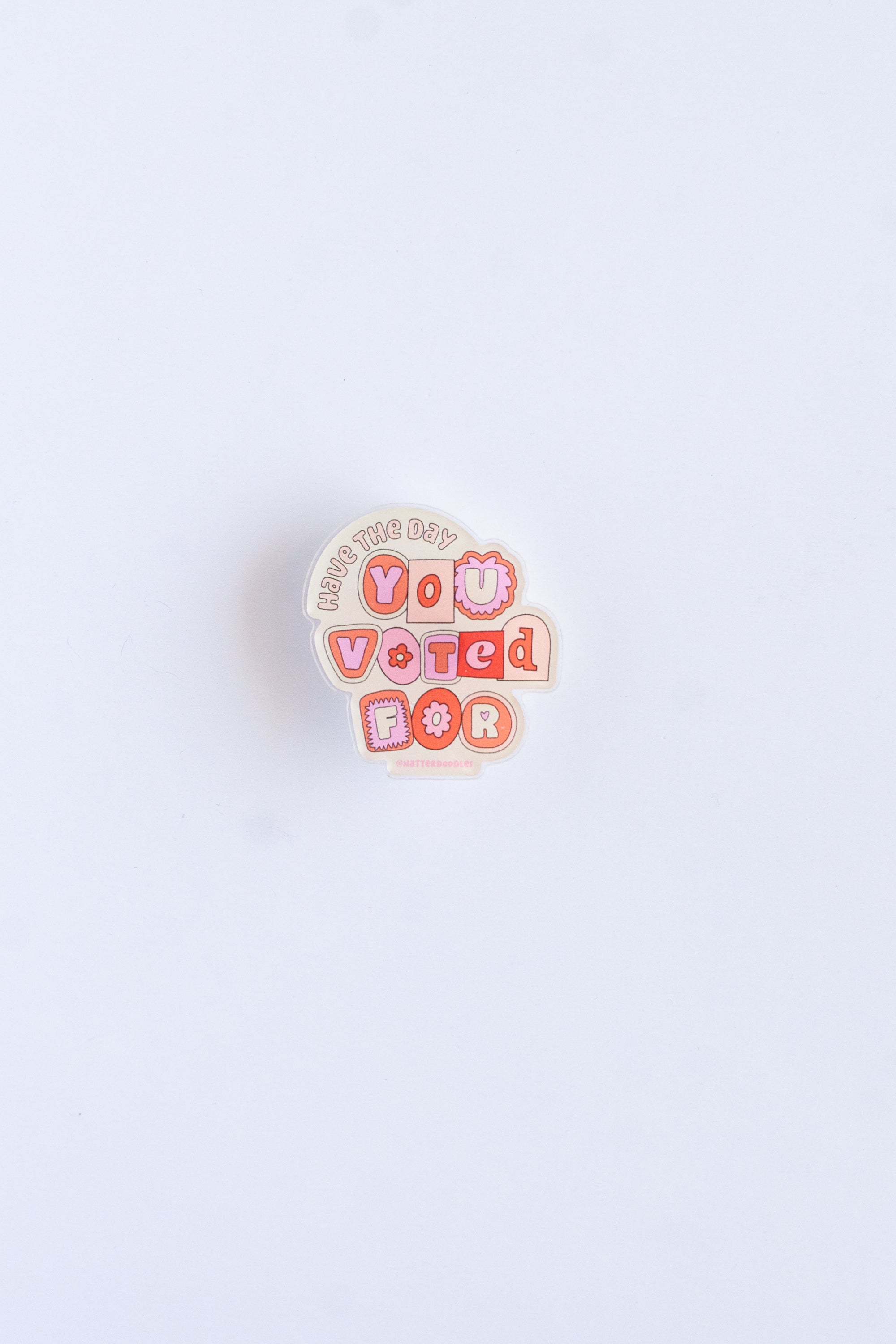 Have the Day You Voted For Pin