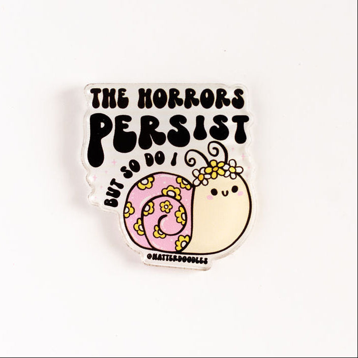 The Horrors Persist But So Do I Magnet