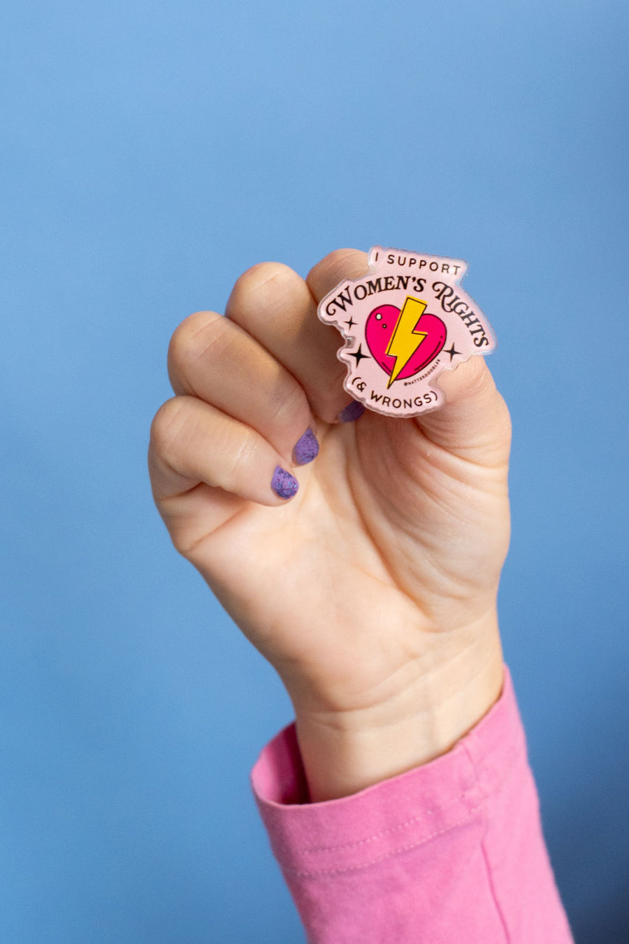 I Support Women’s Rights & Wrongs – Feminist Acrylic Pin