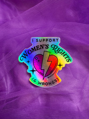 I Support Women's Rights & Wrongs Sticker