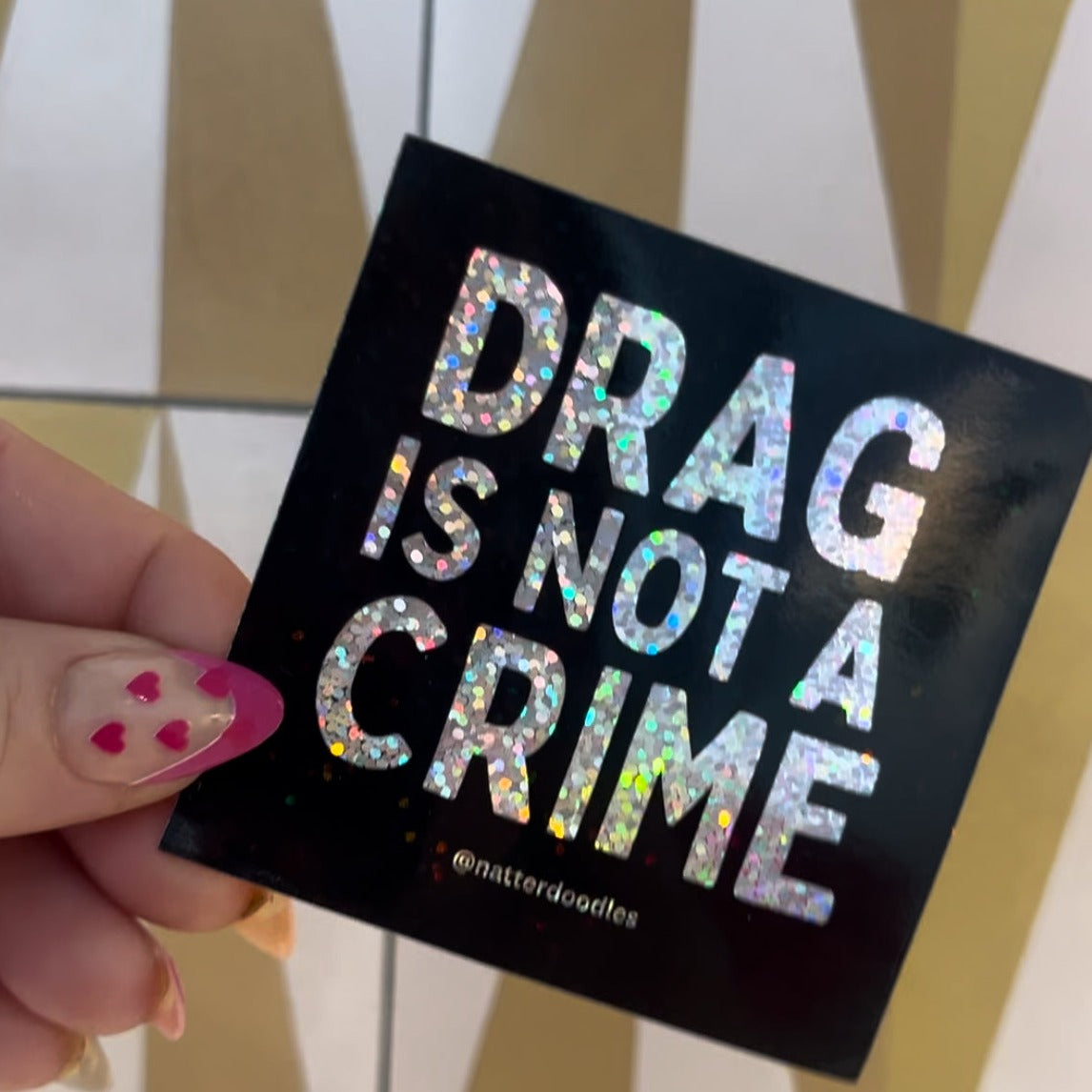 Drag Is Not a Crime Sticker