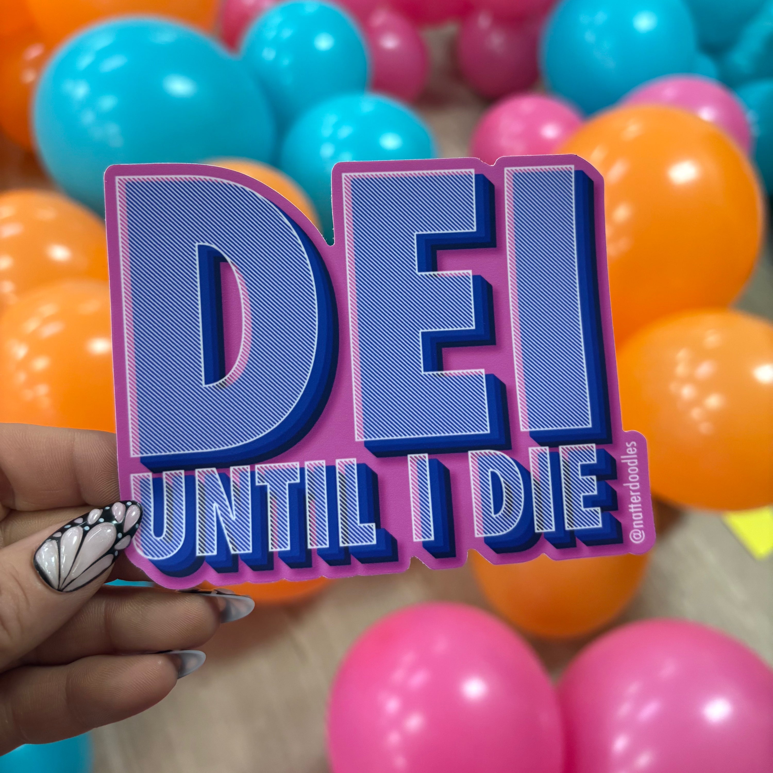 DEI Until I Die Sticker
