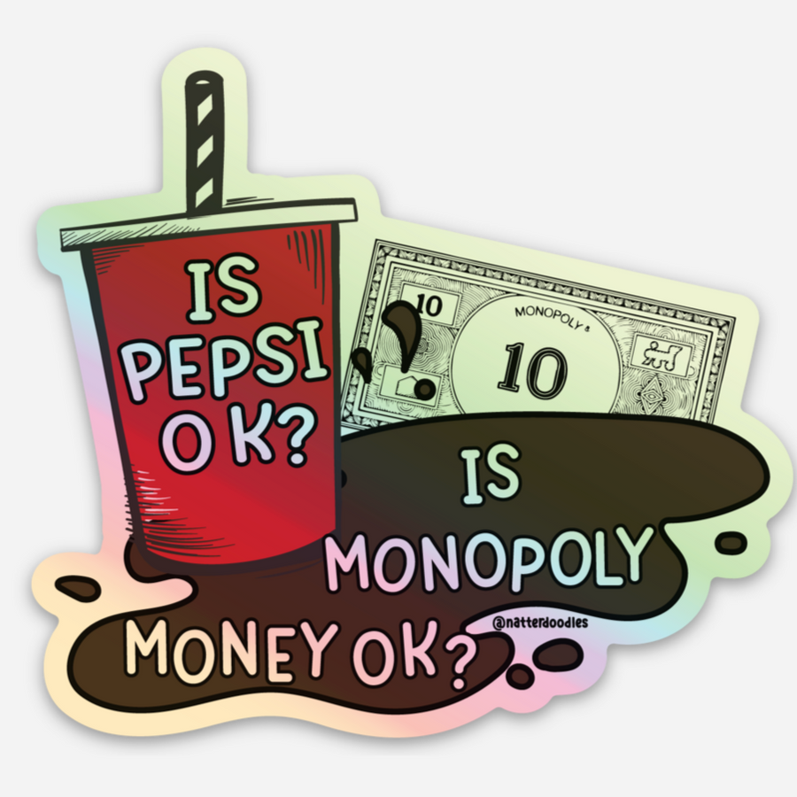 Is Pepsi OK? Is Monopoly Money OK? Sticker – Funny Waterproof Vinyl Humor Decal 3"