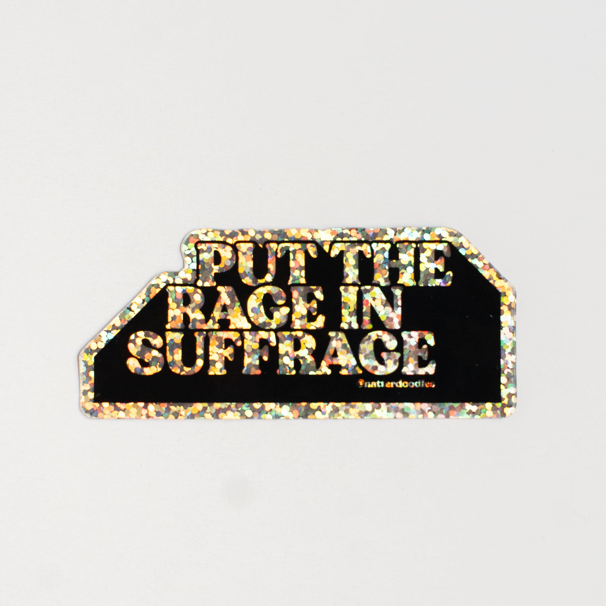 Put the Rage in Suffrage glitter vinyl sticker with bold black lettering on a sparkling silver glitter background