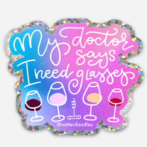 My Doctor Says I Need Glasses Wine Sticker