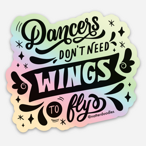 Dancers Don't Need Wings to Fly Waterproof Holographic Sticker