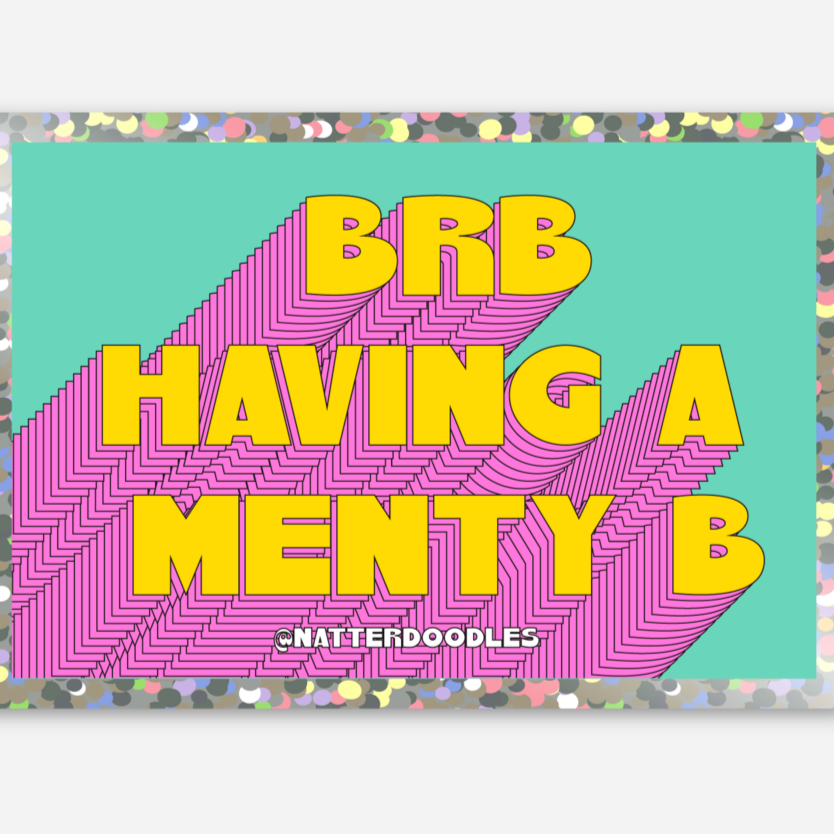 BRB Having a Menty B Sticker