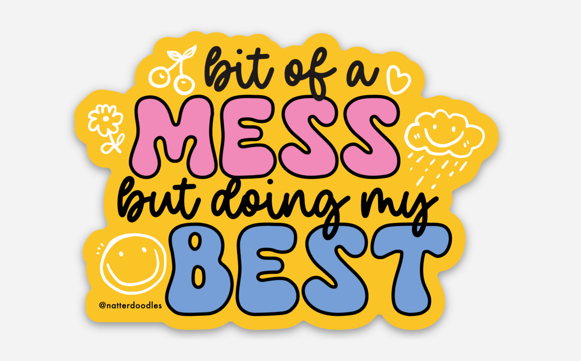 A Bit of A Mess But Doing My Best Sticker