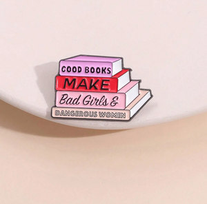 Good Books Make Bad Girls & Dangerous Women Enamel Pin