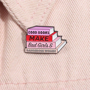 Good Books Make Bad Girls & Dangerous Women Enamel Pin