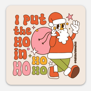 I Put the Ho in Ho Ho Ho Holiday Sticker