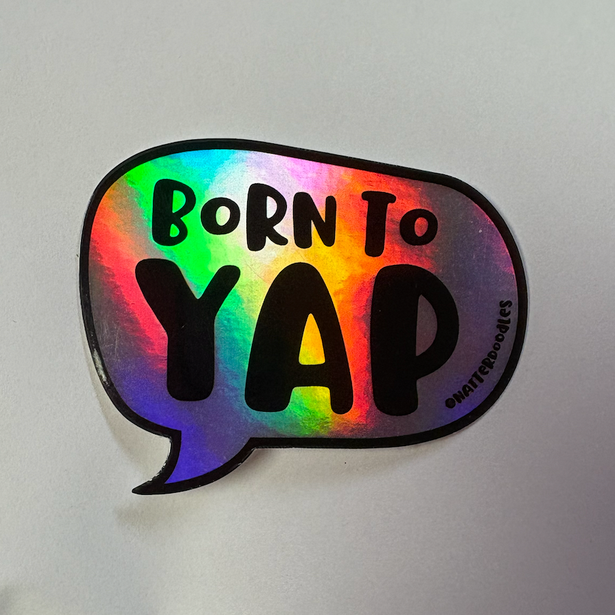 Born to Yap Holographic Sticker