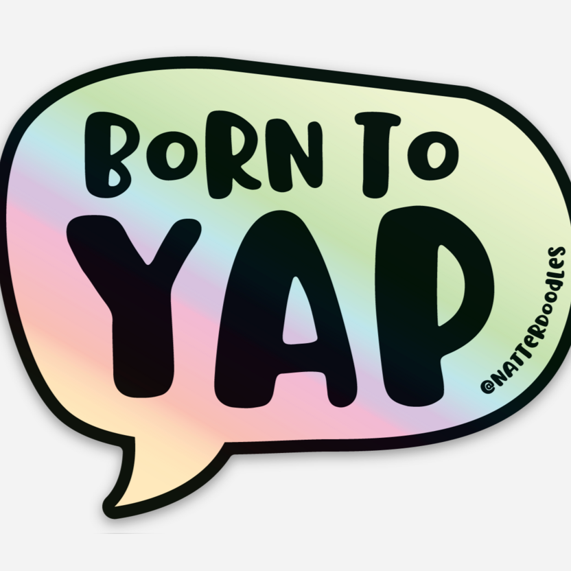 Born to Yap Holographic Vinyl Sticker — Funny Aesthetic Speech Bubble Decal for Laptops