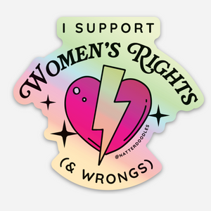 I Support Women's Rights & Wrongs Sticker