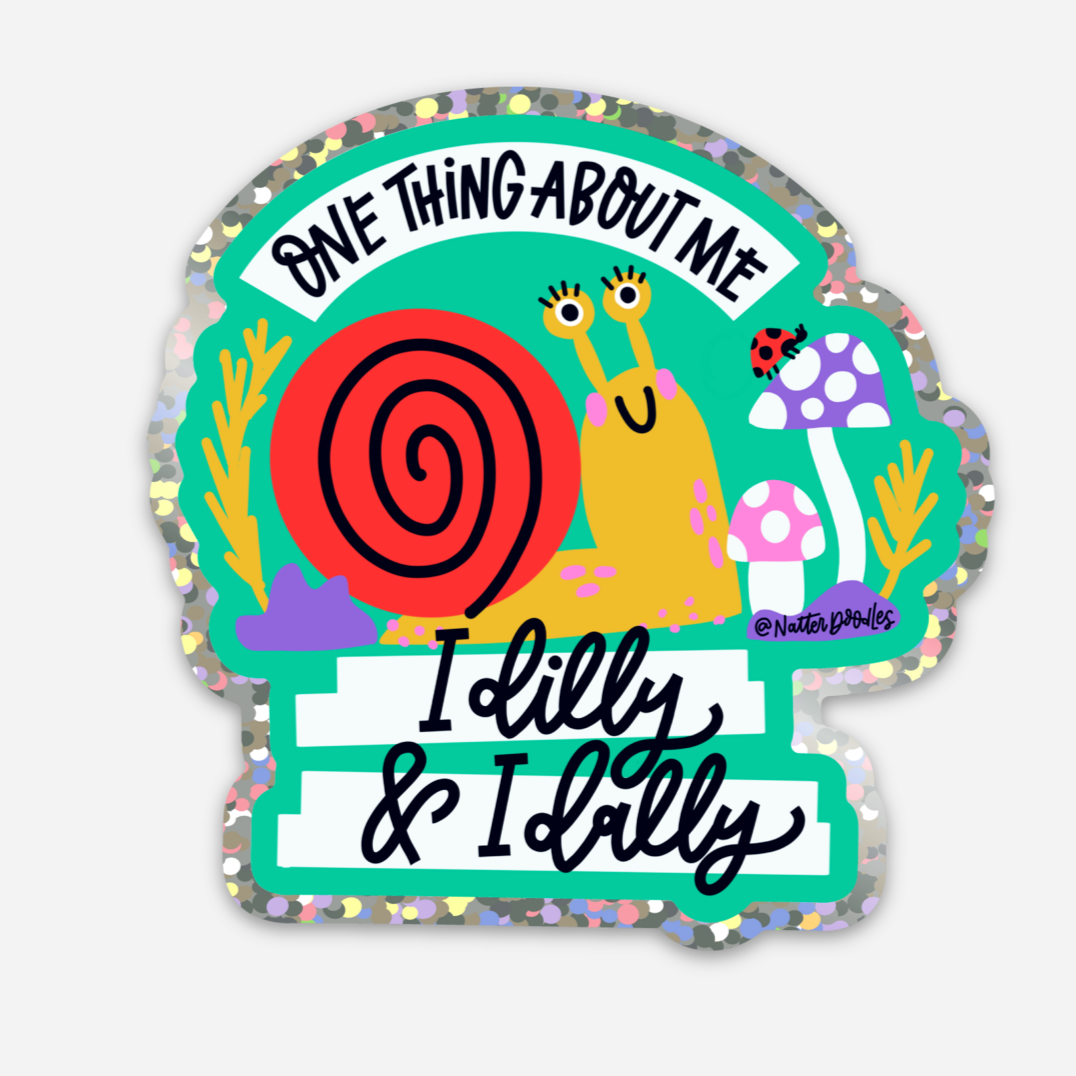 One Thing About Me: I Dilly & I Dally Sticker
