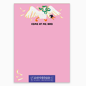 Notepad with cartoon goose design and text 'Come at me, bro' on a pink background
