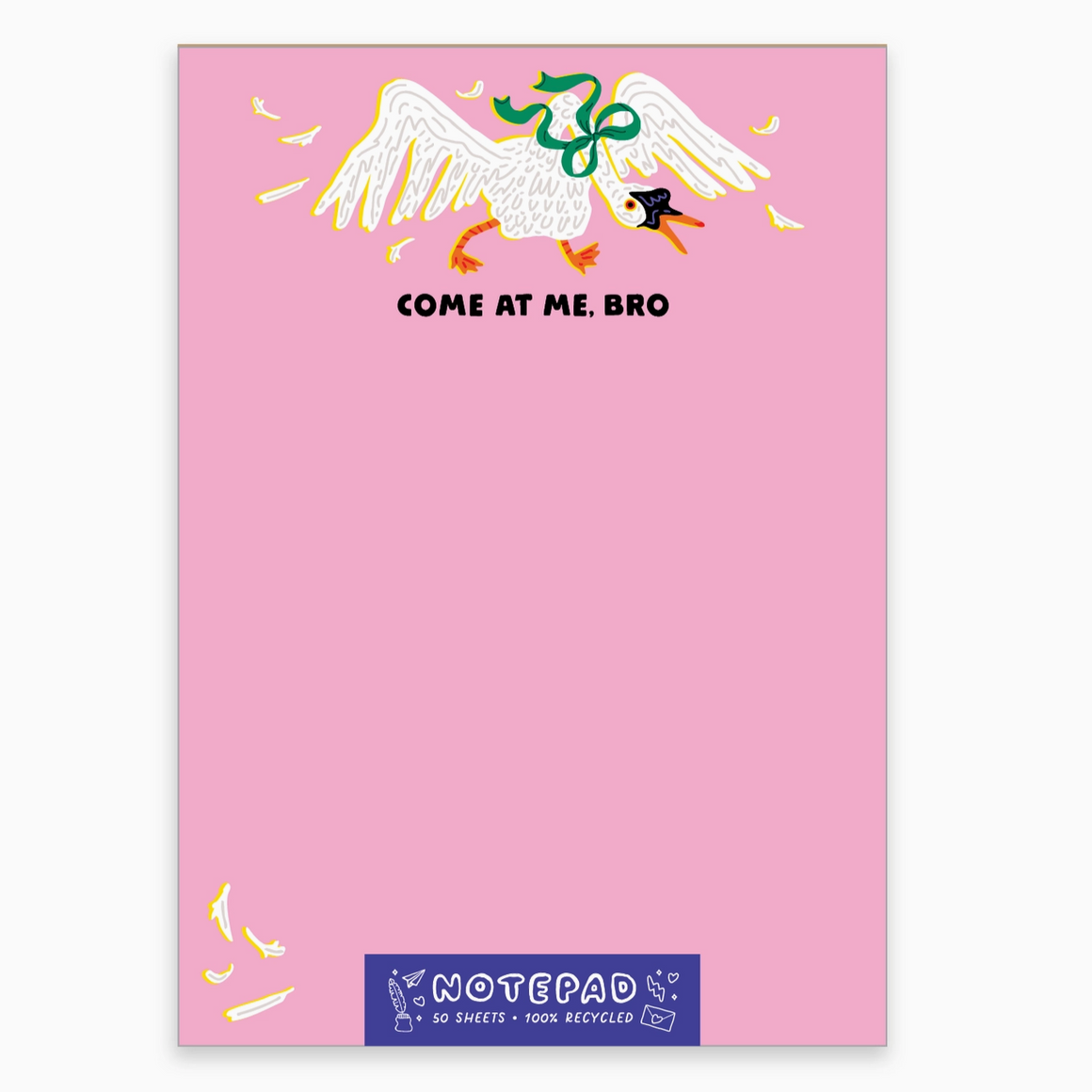 Notepad with cartoon goose design and text 'Come at me, bro' on a pink background