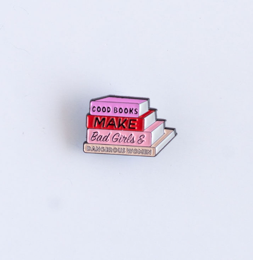 Good Books Make Bad Girls & Dangerous Women Enamel Pin