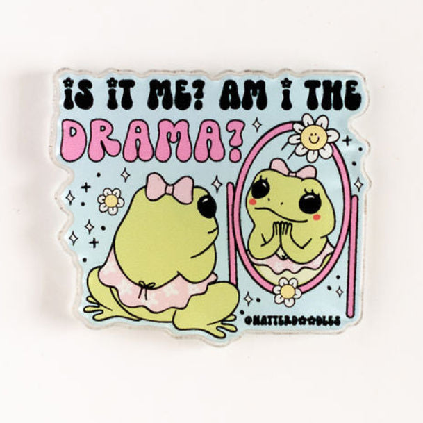 Is It Me? Am I the Drama? Magnet – Funny Frog Toad Decor