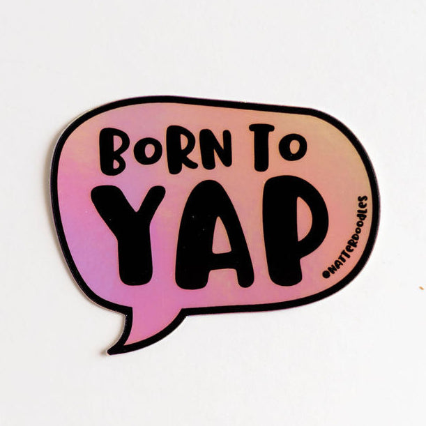 Born to Yap Holographic Vinyl Sticker — Funny Aesthetic Speech Bubble Decal for Laptops