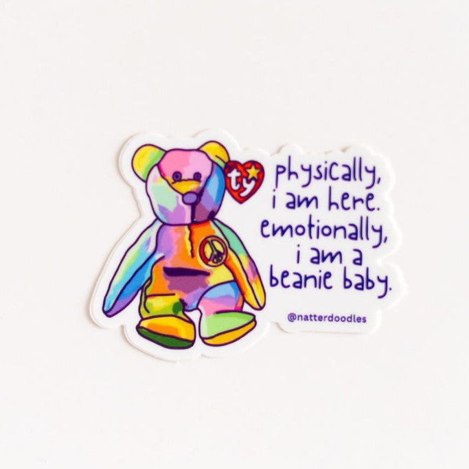 Physically I Am Here Emotionally I Am a Beanie Baby Vinyl Sticker for Laptops and Water Bottles