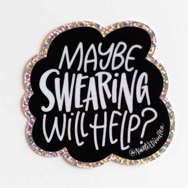 Maybe Swearing Will Help Sticker – Glitter Waterproof Vinyl 3x3 Funny Sass Stress Relief