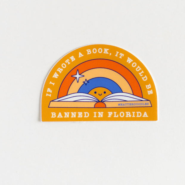 If I Wrote a Book It Would Be Banned in Florida Waterproof Sticker – Bookish Vinyl Decal